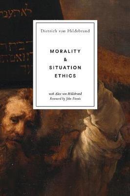 Morality and Situation Ethics - Dietrich Von Hildebrand - cover