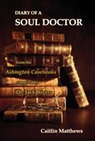 Diary Of A Soul Doctor: from the Ashington Casebooks compiled by Dr. Jack Rivers - Caitlin Matthews - cover