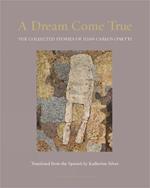 A Dream Come True: The Collected Stories of Juan Carlos Onetti