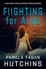 Fighting for Anna (A Michele Lopez Hanson Mystery)