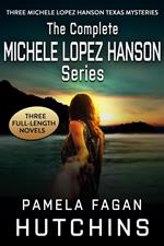 The Complete Michele Lopez Hanson Trilogy