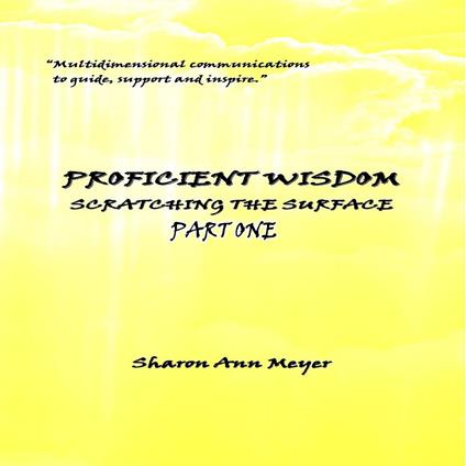 Proficient Wisdom Scratching The Surface- Lightworker's Log Part One