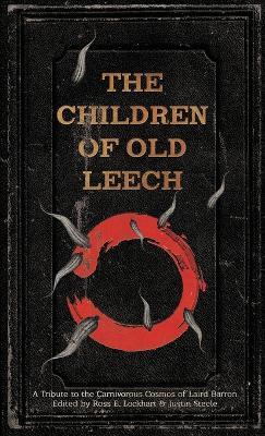 The Children of Old Leech: A Tribute to the Carnivorous Cosmos of Laird Barron - cover