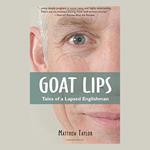 Goat Lips: Tales of a Lapsed Englishman