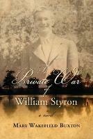 The Private War of William Styron - Mary Wakefield Buxton - cover