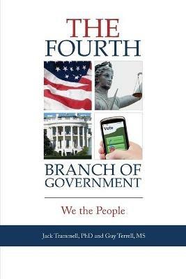 The Fourth Branch of Government: We the People - Jack Trammell,Guy Terrell - cover