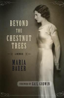 Beyond the Chestnut Trees: A Memoir - Maria Bauer - cover