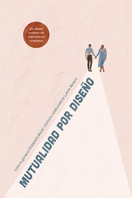 MUTUALIDAD por DISEÑO: Un mejor modelo del matrimonio Cristiano - cover