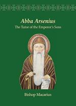 Abba Arsenius: The Tutor of the Emperor's Sons