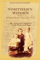 Northern Women in the Aftermath of the Civil War: The Wives and Daughters of the Brunswick Boys - Joanne Hamilton Rajoppi - cover