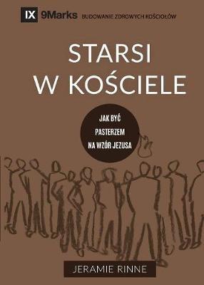 Starsi w kosciele (Church Elders) (Polish): How to Shepherd God's People Like Jesus - Jeramie Rinne - cover