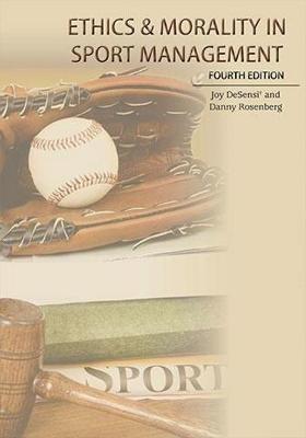 Ethics and Morality in Sport Management - Joy T DeSensi,Danny Rosenberg - cover
