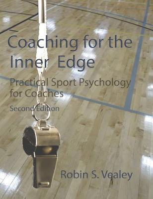 Coaching for the Inner Edge: Practical Sport Psychology for Coaches - Robin S Vealey - cover