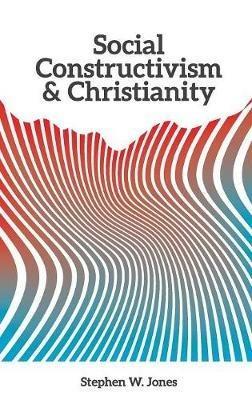 Social Constructivism and Christianity - Stephen W Jones - cover