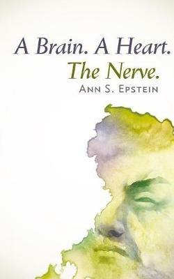 A Brain. A Heart. The Nerve - Ann S Epstein - cover