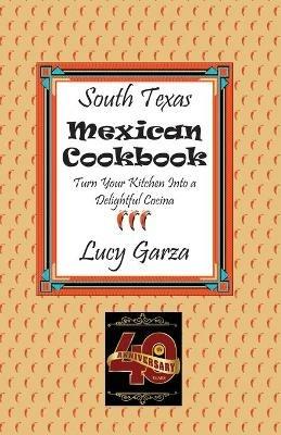 South Texas Mexican Cookbook - Lucy M Garza - cover
