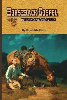 Horseback Gospel - Poems and Prayers - Brad McClain - cover