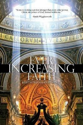 Ever Increasing Faith - Smith Wigglesworth - cover
