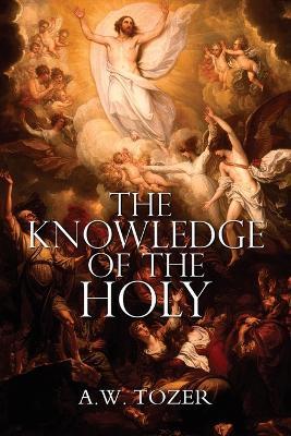 The Knowledge of the Holy by A.W. Tozer - A W Tozer - cover