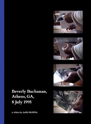 Beverly Buchanan, Athens, GA, 8 July 1995: A Video by Judith McWillie - cover