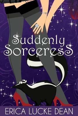 Suddenly Sorceress - Erica Lucke Dean - cover
