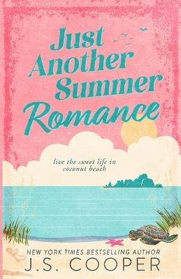 Just Another Summer Romance: a small town, friends to lovers, summer beach romcom - J S Cooper - cover