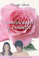 Transformed by Tragedy: A Rose of Redemption