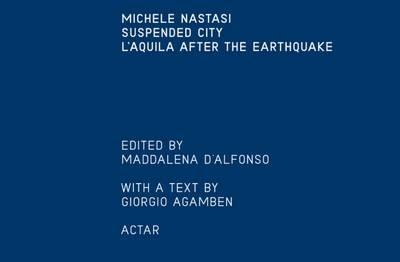 Suspended city: l'Aquila after the earthquake - Michele Nastasi - copertina