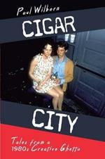Cigar City: Tales from a 1980s Creative Ghetto