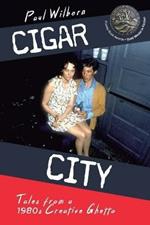 Cigar City: Tales from a 1980's Creative Ghetto