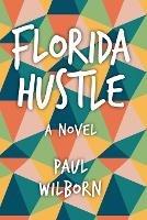 Florida Hustle - Paul Wilborn - cover