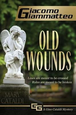 Old Wounds: A Gino Cataldi Mystery - Giacomo Giammatteo - cover