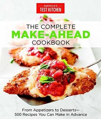 The Complete Make-Ahead Cookbook: From Appetizers to Desserts 500 Recipes You Can Make in Advance - cover