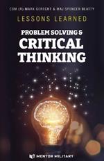 Lessons Learned: Problem Solving & Critical Thinking: Problem Solving