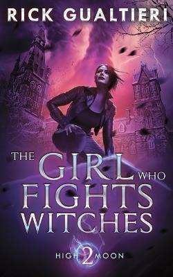 The Girl Who Fights Witches - Rick Gualtieri - cover