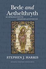 Bede and Aethelthryth: An Introduction to Christian Latin Poetics