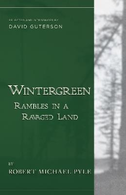 Wintergreen: Rambles in a Ravaged Land - Robert Michael Pyle,David Guterson - cover