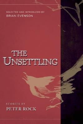 The Unsettling: Stories - Peter Rock,Brian Evenson - cover