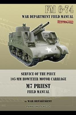 Service of the Piece 105-MM Howitzer Motor Carriage M7 Priest Field Manual: FM 6-74 - War Department - cover