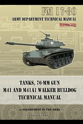 Tanks, 76-MM Gun M41 and M41A1 Walker Bulldog: FM 17-80 - Department of the Army - cover