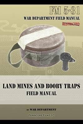 Land Mines and Booby Traps Field Manual: FM 5-31 - War Department - cover