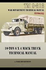 10-Ton 6 X 4 Mack Truck Technical Manual: TM 9-818