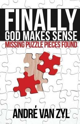 Finally, God Makes Sense - Andre Van Zyl - cover