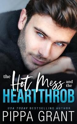 The Hot Mess and the Heartthrob - Pippa Grant - cover