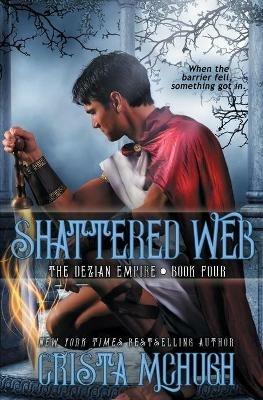 Shattered Web: The Deizian Empire: Book 4 - Crista McHugh - cover