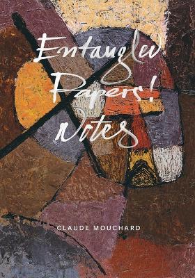 Entangled - Papers! - Notes - Claude Mouchard - cover