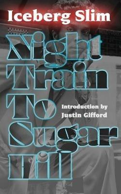 Night Train to Sugar Hill - Iceberg Slim - cover