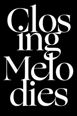Closing Melodies - Rainer J Hanshe,Friedrich Wilhelm Nietzsche,Vincent Van Gogh - cover