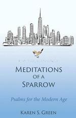 Meditations of a Sparrow: Psalms for the Modern Age