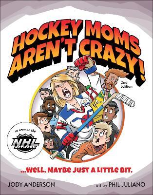 Hockey Moms Aren't Crazy!: ...Well, Maybe Just a Little Bit - Jody M. Anderson - cover